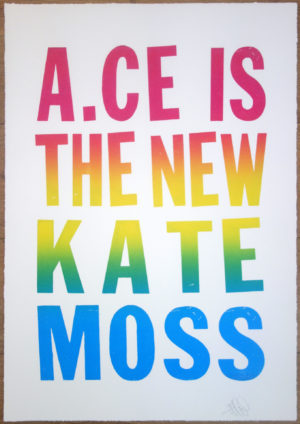 z A.CE IS THE NEW KATE MOSS – PRINTERS PROOF – UNIQUE 1/1